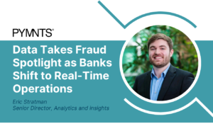 Data Takes Fraud Spotlight as Banks Shift to Real-Time Operations